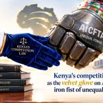 Kenya’s competition law as the velvet glove on AfCFTA’s iron fist of unequal power